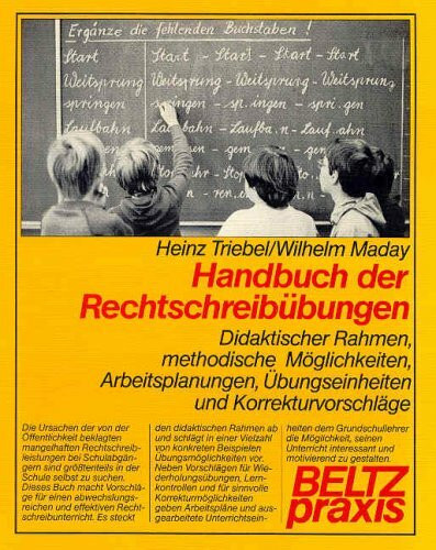 Handbuch der Rechtschreibübungen: Didaktischer Rahmen, methodische Möglichkeiten, Arbeitsplanungen, Übungseinheiten und Korrekturvorschläge (Beltz Praxis)