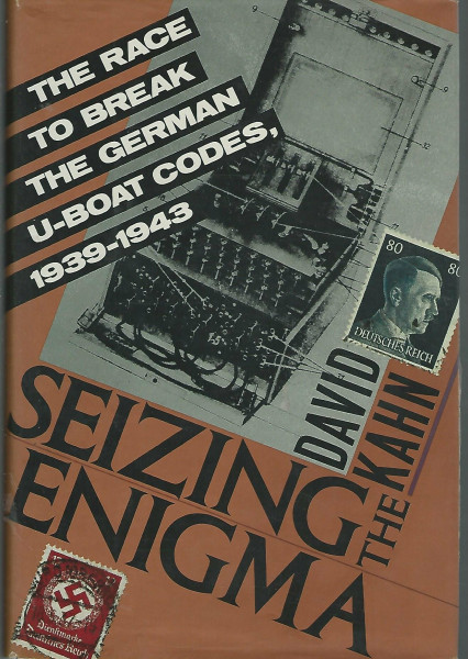 Seizing the Enigma: The Race to Break the German U-Boats Codes, 1939-1943: The Race to Break the German U-Boat Codes, 1939-1943