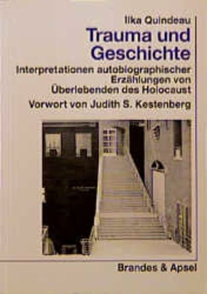 Trauma und Geschichte: Interpretationen autobiographischer Erzählunen von Überlebenden des Holocaust: Interpretationen autobiographischer Erzählungen ... Judith S. Kestenberg. Diss. (wissen & praxis)