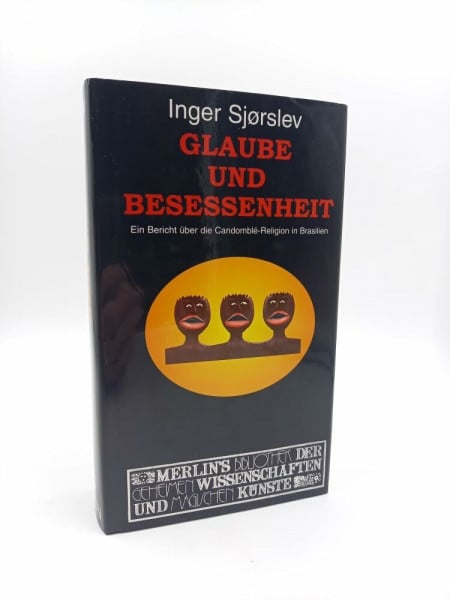 Glaube und Besessenheit: Ein Bericht über die Candomblé-Religion in Brasilien (Merlins Bibliothek der geheimen Wissenschaften und magischen Künste)