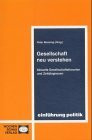 Gesellschaft neu verstehen: Aktuelle Gesellschaftstheorien und Zeitdiagnosen ((ALT) uni studien politik)