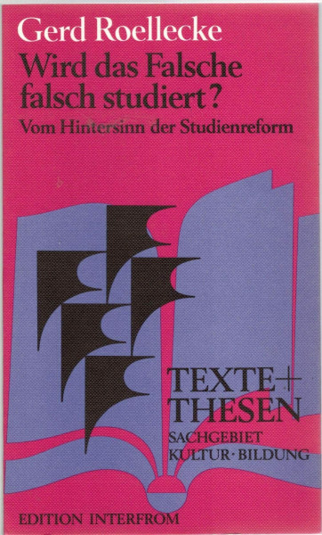 Wird das Falsche falsch studiert? Zum Hintersinn der Studienreform