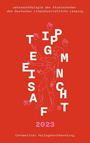 Tippgemeinschaft 2023: Jahresanthologie der Studierenden des Deutschen Literaturinstitutes Leipzig