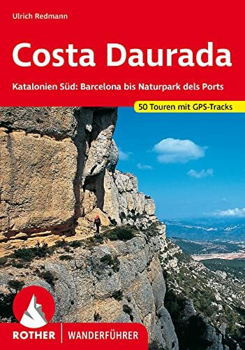 Costa Daurada (Dorada). Rother Wanderführer: Katalonien Süd: Barcelona bis Naturpark dels Ports. 50 Touren. Mit GPS-Tracks.