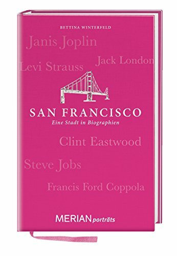San Francisco. Eine Stadt in Biographien: MERIAN porträts