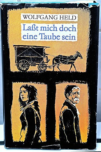 Lasst mich doch eine Taube sein: Roman