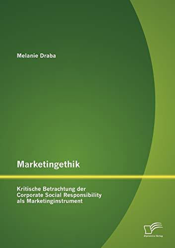 Marketingethik: Kritische Betrachtung der Corporate Social Responsibility als Marketinginstrument