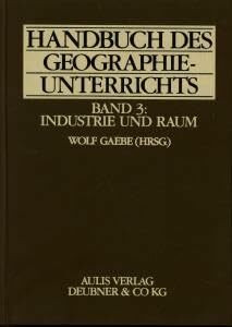 Handbuch des Geographieunterrichts / Industrie und Raum