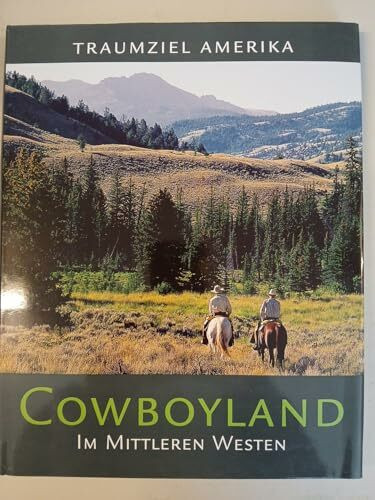 Traumziel Amerika. Cowboyland im Mittleren Westen (Edition USA)