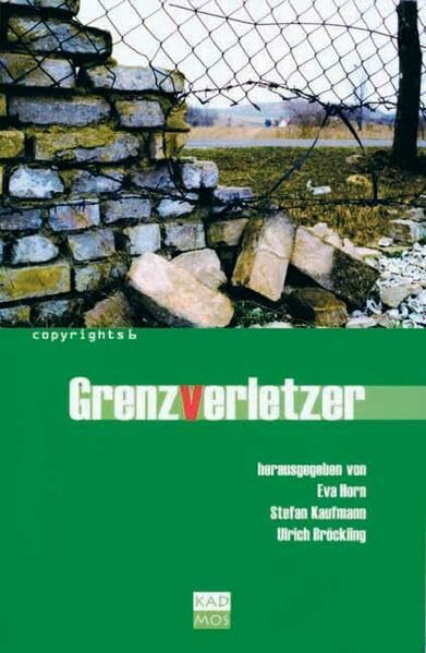 Grenzverletzer. Von Schmugglern, Spionen und anderen subversiven Gestalten (Copyrights, Band 6)