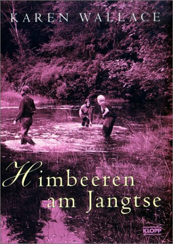 Himbeeren am Jangtse. Für junge Erwachsene