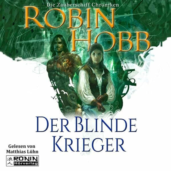Der blinde Krieger: Ungekürzte Ausgabe (Das Geheimnis der Seelenschiffe: ehemals: Die Zauberschiff Chroniken) Der blinde Krieger: Ungekürzte Ausgabe (Das Geheimnis der Seelenschiffe: ehemals: Die Zauberschiff Chroniken)