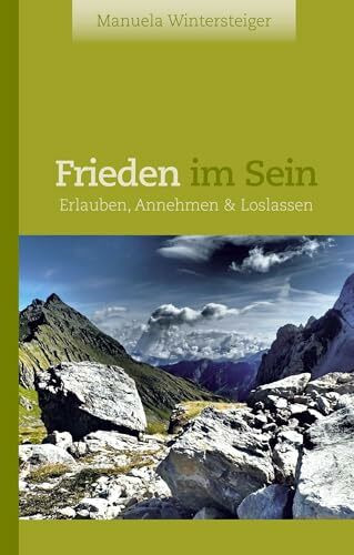 Frieden im Sein: Erlauben, Annehmen & Loslassen