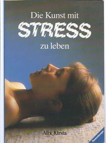Die Kunst mit Stress zu leben