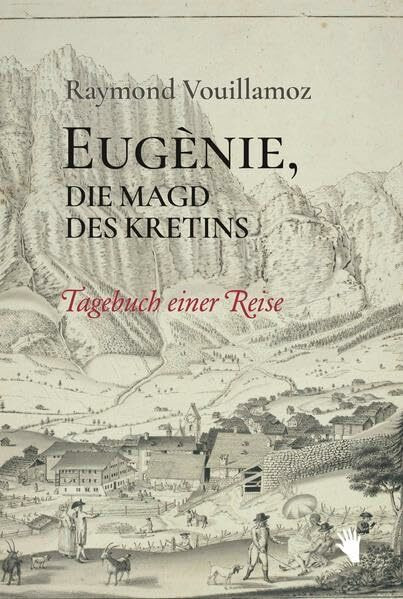 Eugènie, die Magd des Kretins: Tagebuch einer Reise