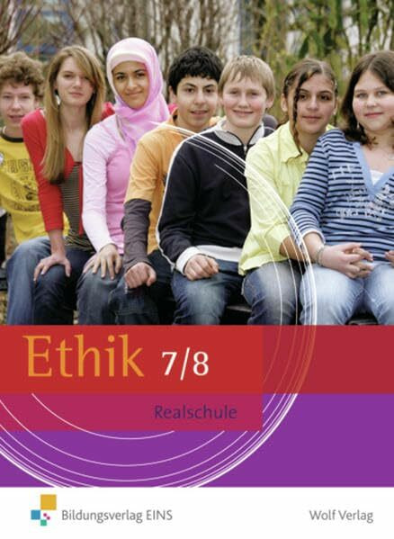 Ethik 7/8. Schülerbuch. Bayern: Realschule: Ausgabe für Realschule Bayern / Schülerbuch 7 / 8 (Ethik: Ausgabe für Realschule Bayern)