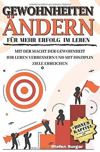 Gewohnheiten ändern für mehr Erfolg im Leben: Mit der Macht der Gewohnheit ihr Leben verbessern und mit Disziplin Ziele erreichen. Bonus Kapitel für mehr Produktivität und Persönlichkeitsentwicklung