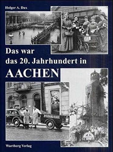 Das war das 20. Jahrhundert in Aachen