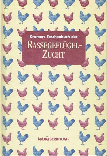 Kramers Taschenbuch der Rassegeflügelzucht