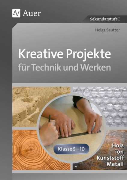 Kreative Projekte für Technik und Werken