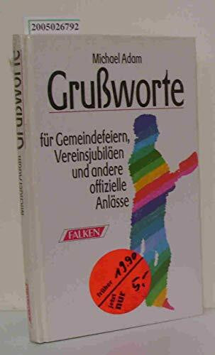 Grussworte. Für Gemeindefeiern, Vereinsjubiläen und andere offizielle Anlässe