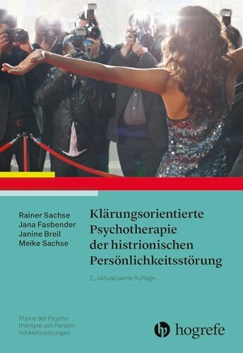 Klärungsorientierte Psychotherapie der histrionischen Persönlichkeitsstörung (Praxis der Psychotherapie von Persönlichkeitsstörungen)