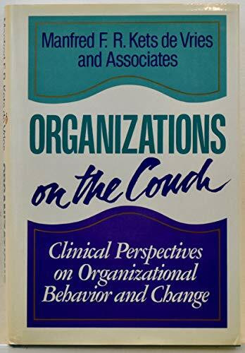 Organizations on the Couch: Clinical Perspectives on Organizational Behavior and Change: Clinical Perspectives on Organizational Behaviour and Change (Jossey Bass Business & Management Series)