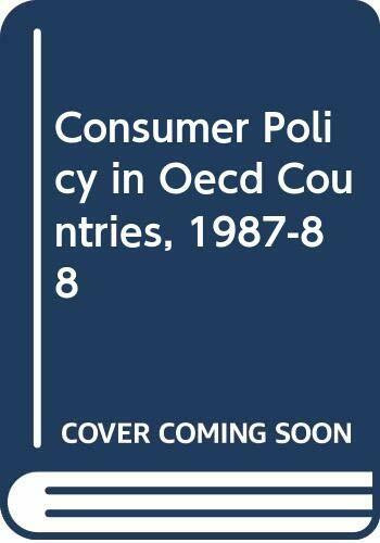 Consumer Policy in Oecd Countries, 1987-88 (Consumer Policy in O.E.C.D.Member Countries)