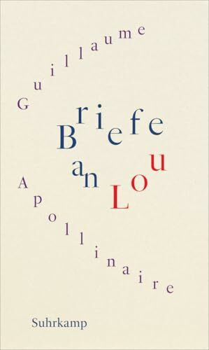 Briefe an Lou: Ein Liebesroman mit vielen kunstvoll gewirkten Kaligrammen, Zeichnungen und Fotografien