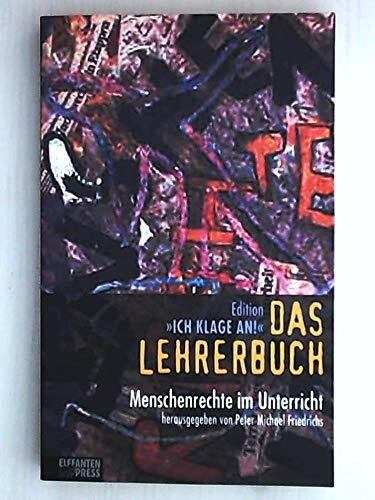 Das Lehrerbuch: Menschenrechte im Unterricht: Verschwunden - in geheimer Haft. Asyl - Das bedrohte Recht. Sklaven - Zwischen Krieg und Elend. Folter - ... Todesstrafe - Kinder vor der Hinrichtung