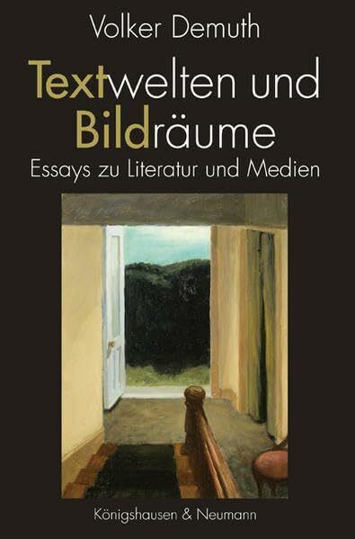 Textwelten und Bildräume: Essays zu Literatur und Medien