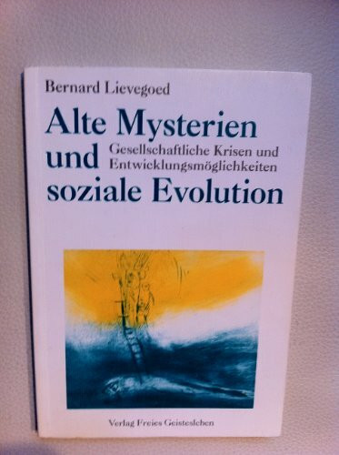 Alte Mysterien und soziale Evolution: Gesellschaftliche Krisen und Entwicklungsmöglichkeiten: Gesellschaftliche Krisen und Entwicklungsperspektiven