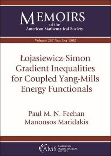 Lojasiewicz-simon Gradient Inequalities for Coupled Yang-mills Energy Functionals (Memoirs of the American Mathematical Society, 267, Band 267)