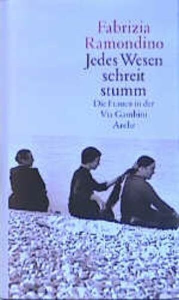 Jedes Wesen schreit stumm. Die Frauen in der Via Gambini