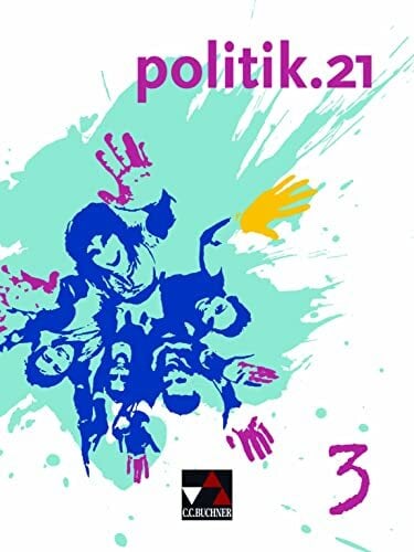politik.21 / politik.21 Band 3: Politik und Wirtschaft (politik.21: Politik und Wirtschaft) politik.21 / politik.21 Band 3: Politik und Wirtschaft (politik.21: Politik und Wirtschaft)