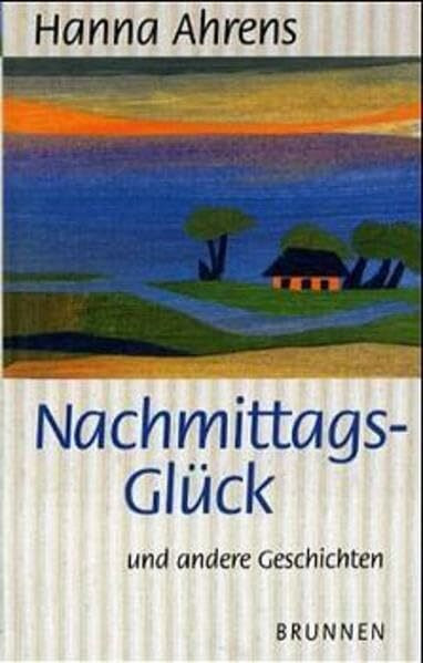 Nachmittags-Glück: Und andere Geschichten