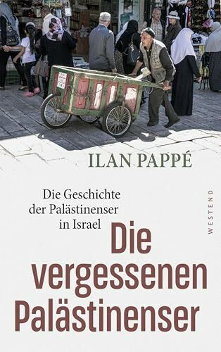 Die vergessenen Palästinenser: Die Geschichte der Palästinenser in Israel