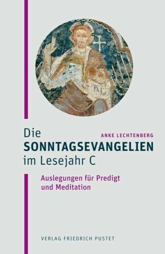 Die Sonntagsevangelien im Lesejahr C: Auslegungen für Predigt und Meditation