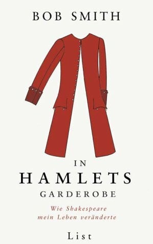 In Hamlets Garderobe. Wie Shakespeare mein Leben veränderte