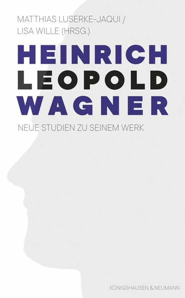 Heinrich Leopold Wagner: Neue Studien zu seinem Werk