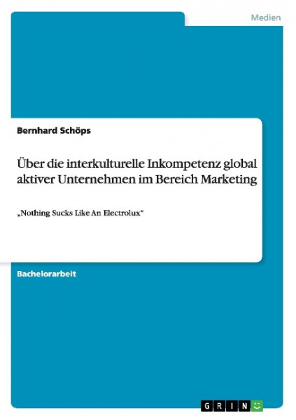 Über die interkulturelle Inkompetenz global aktiver Unternehmen im Bereich Marketing