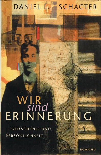 Wir sind Erinnerung: Gedächtnis und Persönlichkeit