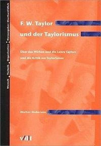 F. W. Taylor und der Taylorismus