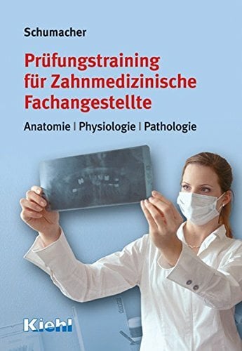 Prüfungstraining für Zahnmedizinische Fachangestellte: Anatomie-Physiologie-Pathologie. Prüfungstraining für Zahnmedizinische Fachangestellte: Anatomie-Physiologie-Pathologie.