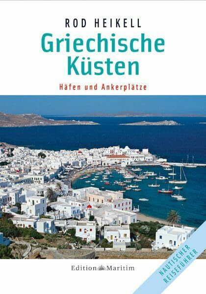 Griechische Küsten: Häfen und Ankerplätze (Nautischer Reiseführer)