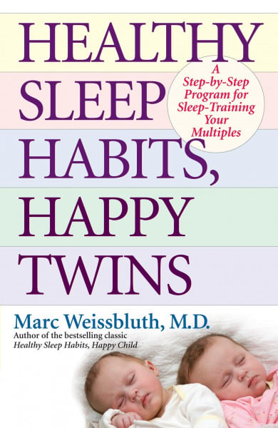 Healthy Sleep Habits, Happy Twins: A Step-By-Step Program for Sleep-Training Your Multiples