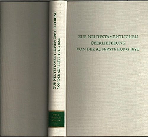 Zur neutestamentlichen Überlieferung von der Auferstehung Jesu (Wege der Forschung)