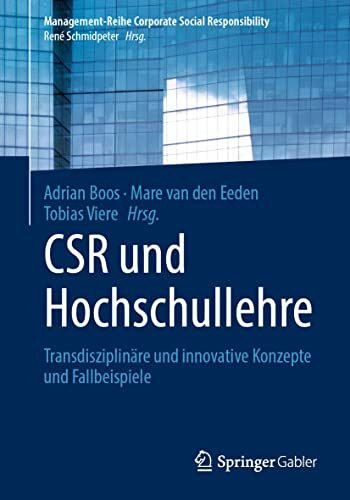 CSR und Hochschullehre: Transdisziplinäre und innovative Konzepte und Fallbeispiele (Management-Reihe Corporate Social Responsibility)