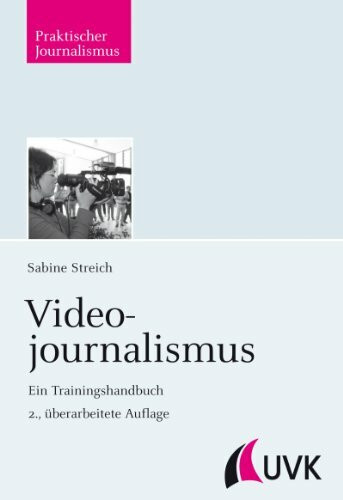 Uvk Videojournalismus, Ein Trainingshandbuch (Praktischer Journalismus)