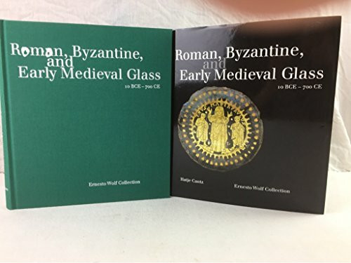 Roman, Byzantine and Early Medieval Glass: 10 Bce-700 Ce : Ernesto Wolf Collection